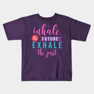 Inhale the future exhale the past motivation lettering quote Kids T-Shirt